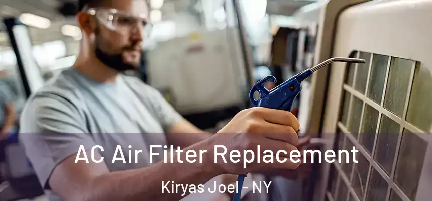 AC Air Filter Replacement Kiryas Joel - NY