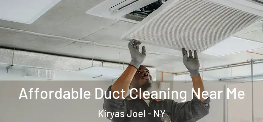  Affordable Duct Cleaning Near Me Kiryas Joel - NY