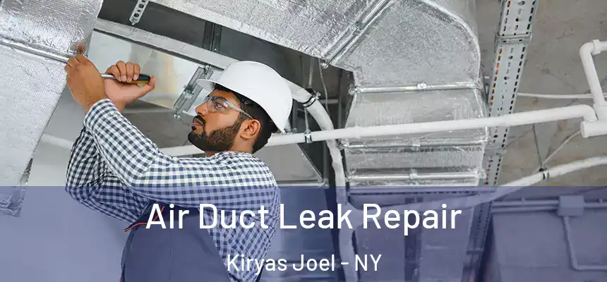  Air Duct Leak Repair Kiryas Joel - NY