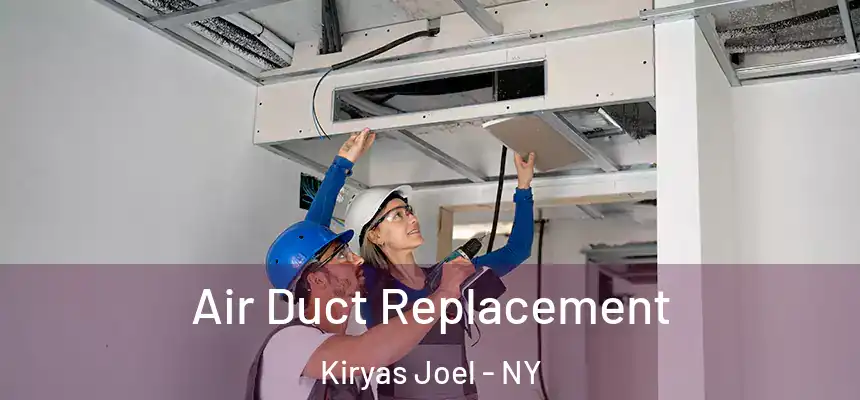  Air Duct Replacement Kiryas Joel - NY