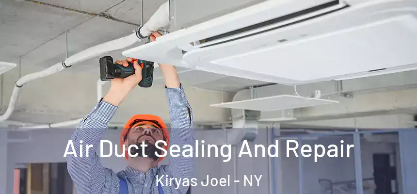  Air Duct Sealing And Repair Kiryas Joel - NY