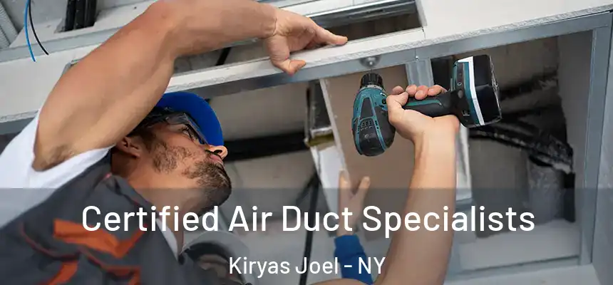  Certified Air Duct Specialists Kiryas Joel - NY