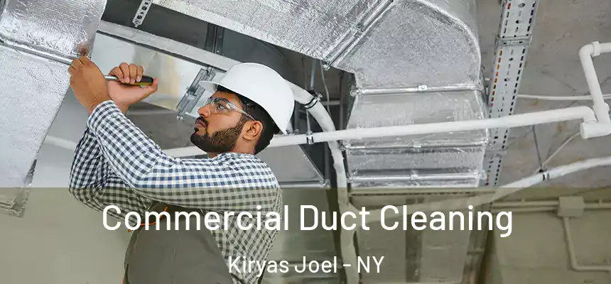  Commercial Duct Cleaning Kiryas Joel - NY