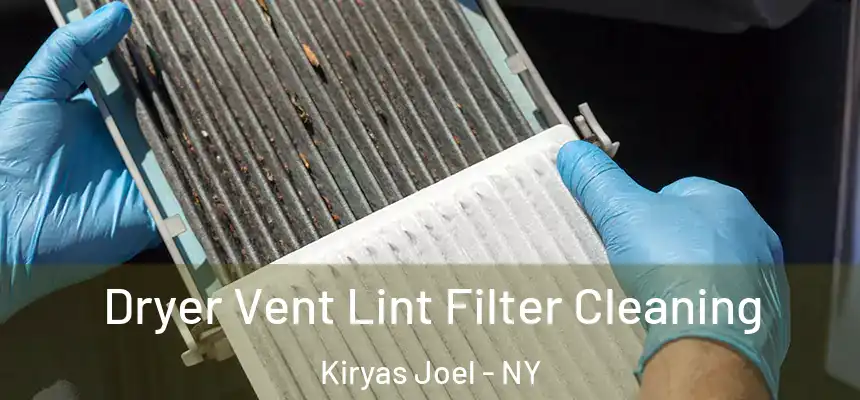  Dryer Vent Lint Filter Cleaning Kiryas Joel - NY
