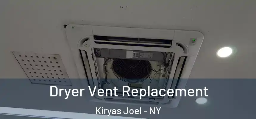 Dryer Vent Replacement Kiryas Joel - NY