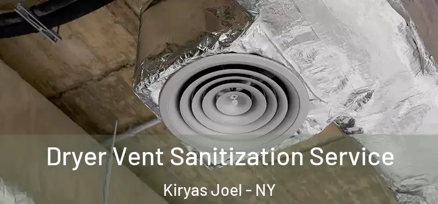  Dryer Vent Sanitization Service Kiryas Joel - NY