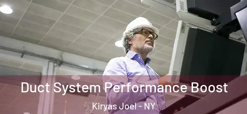 Duct System Performance Boost Kiryas Joel - NY