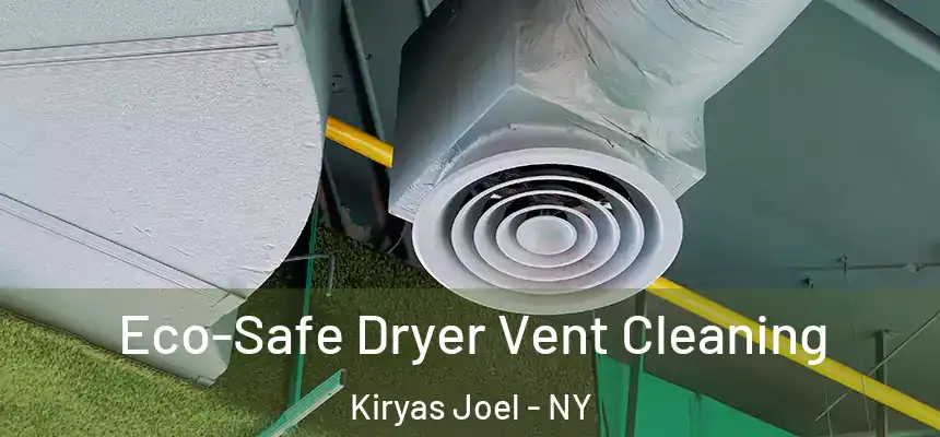  Eco-Safe Dryer Vent Cleaning Kiryas Joel - NY