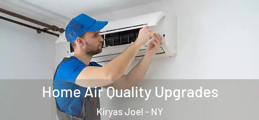  Home Air Quality Upgrades Kiryas Joel - NY