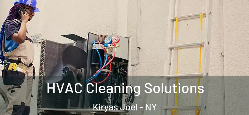  HVAC Cleaning Solutions Kiryas Joel - NY