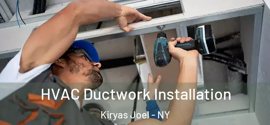 HVAC Ductwork Installation Kiryas Joel - NY