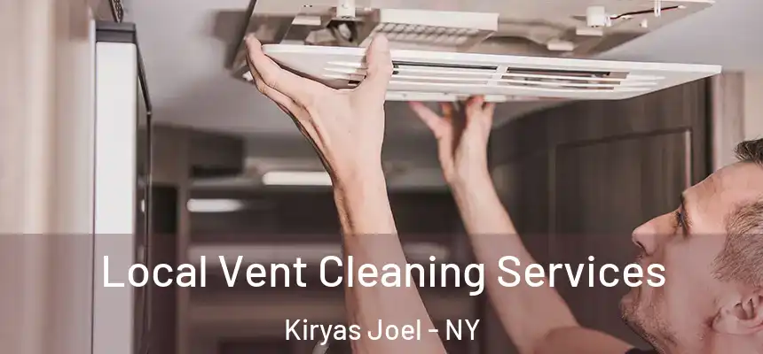 Local Vent Cleaning Services Kiryas Joel - NY