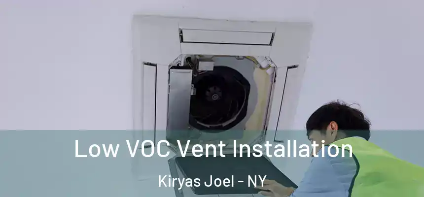  Low VOC Vent Installation Kiryas Joel - NY