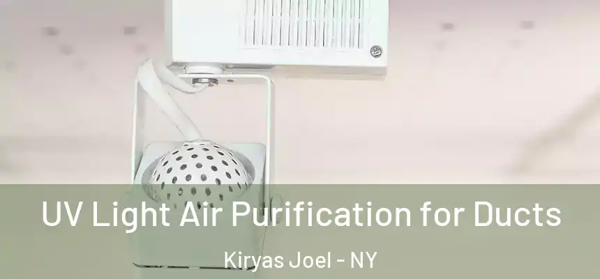  UV Light Air Purification for Ducts Kiryas Joel - NY