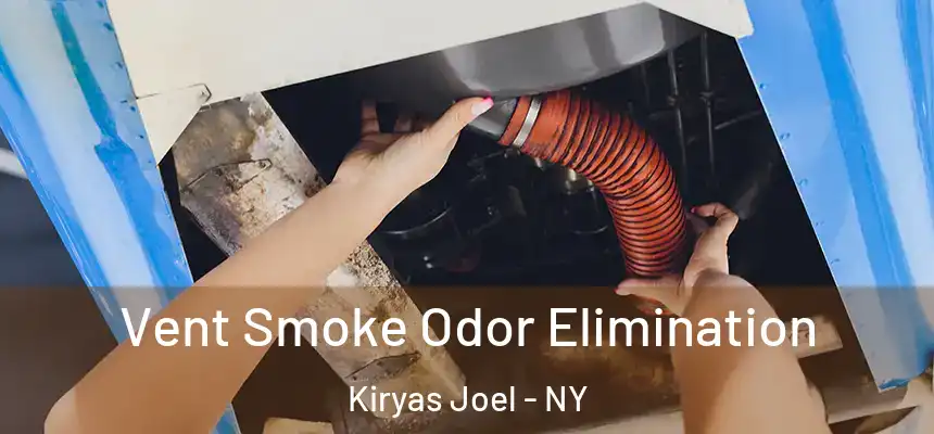  Vent Smoke Odor Elimination Kiryas Joel - NY
