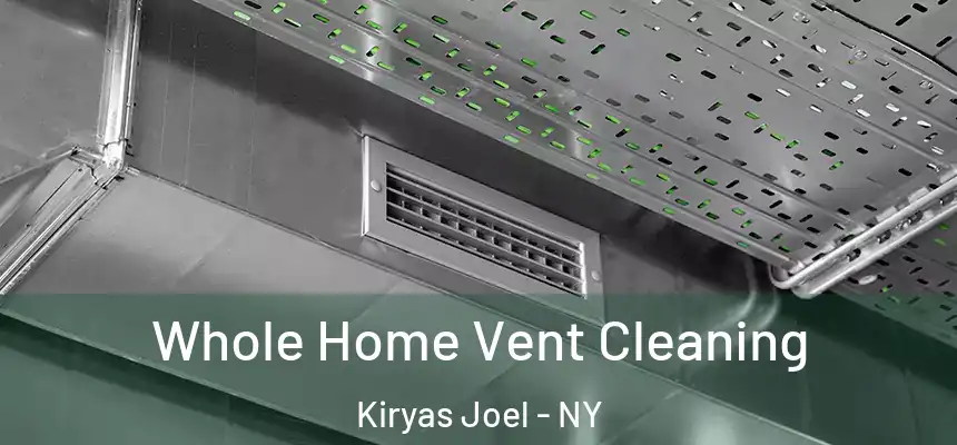  Whole Home Vent Cleaning Kiryas Joel - NY